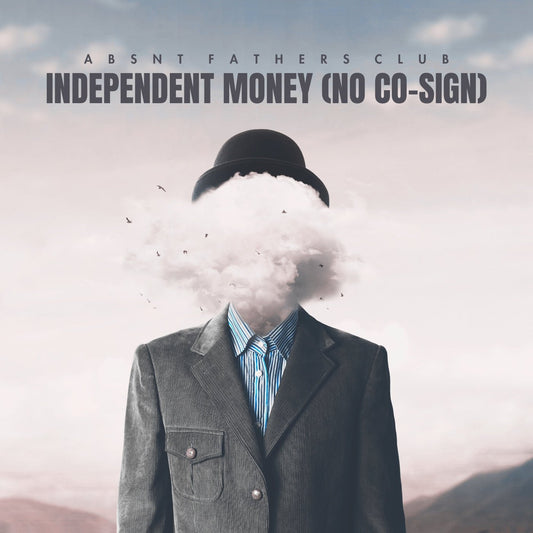 Independent Money (No Co - Sign) - Digital Download - Absnt Fathers Club