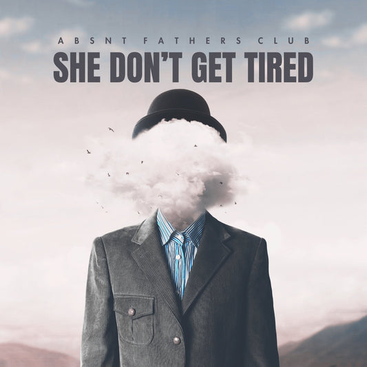 She Don't Get Tired - Digital Download - Absnt Fathers Club